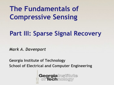 The Fundamentals of Compressive Sensing, Part III: Sparse Signal Recovery