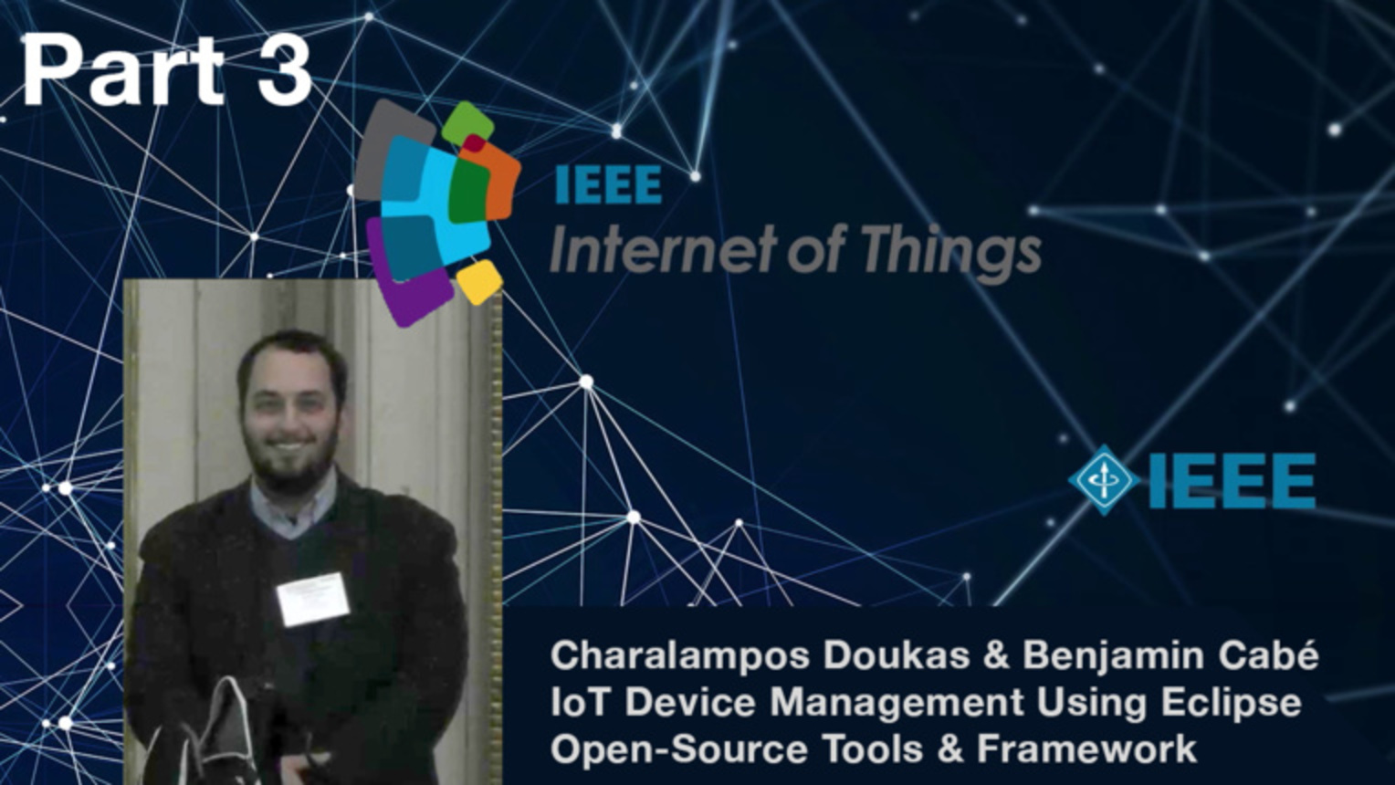 Part 3: IoT Device Management: Using Eclipse IoT Open-Source Tools and Frameworks - Benjamin Cabe and Charalampos Doukas, IEEE WF-IoT 2015