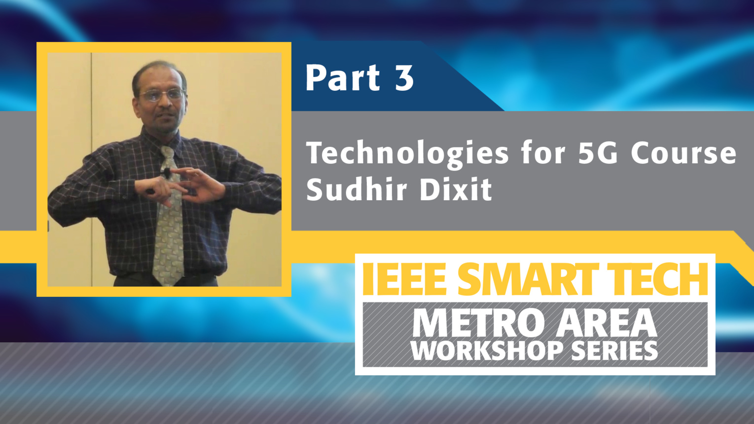 Technologies for 5G course, Part 3 - IEEE Smart Tech Workshop