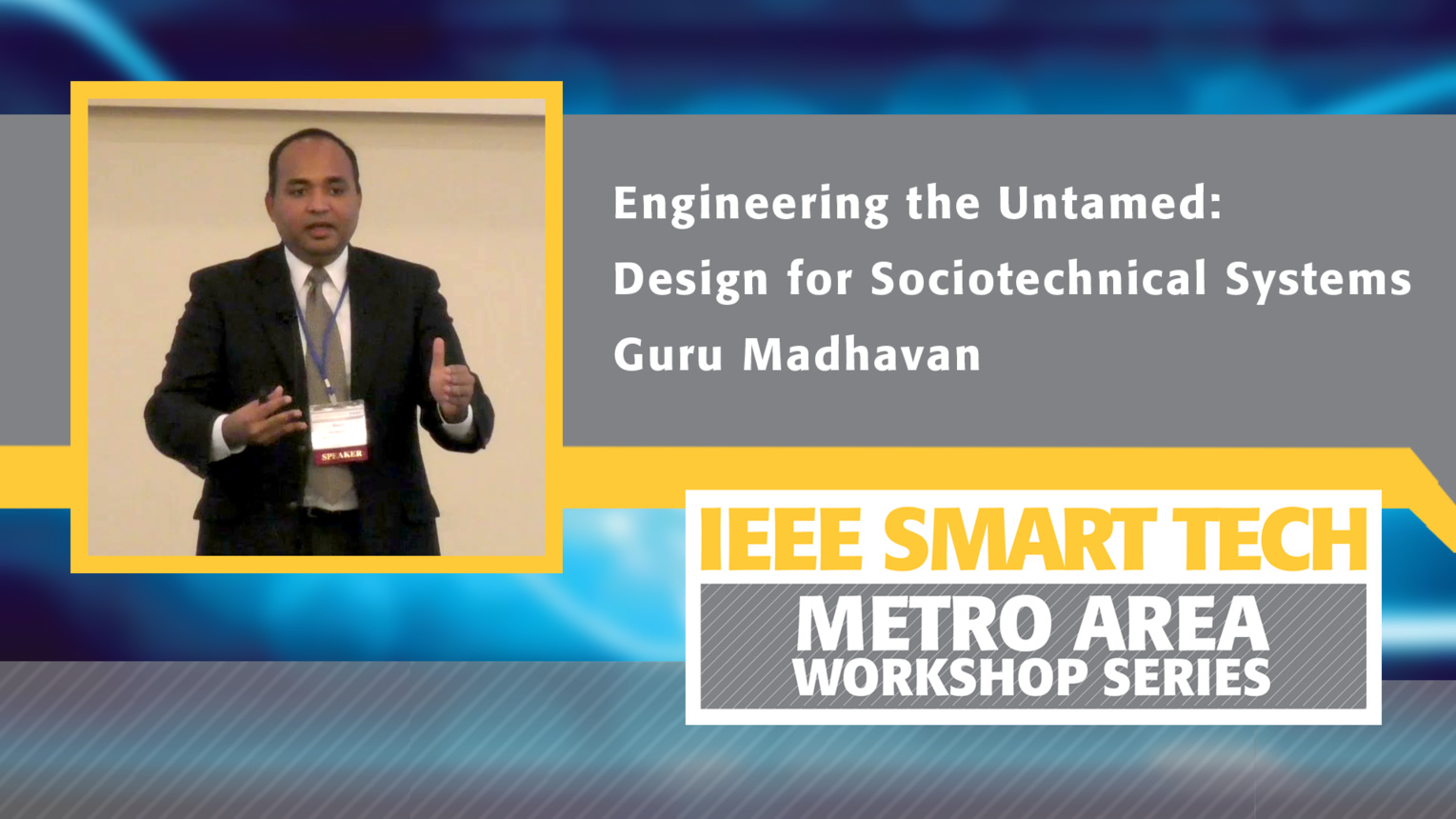 Engineering the Untamed: Design for Sociotechnical Systems - IEEE Smart Tech Opening Session