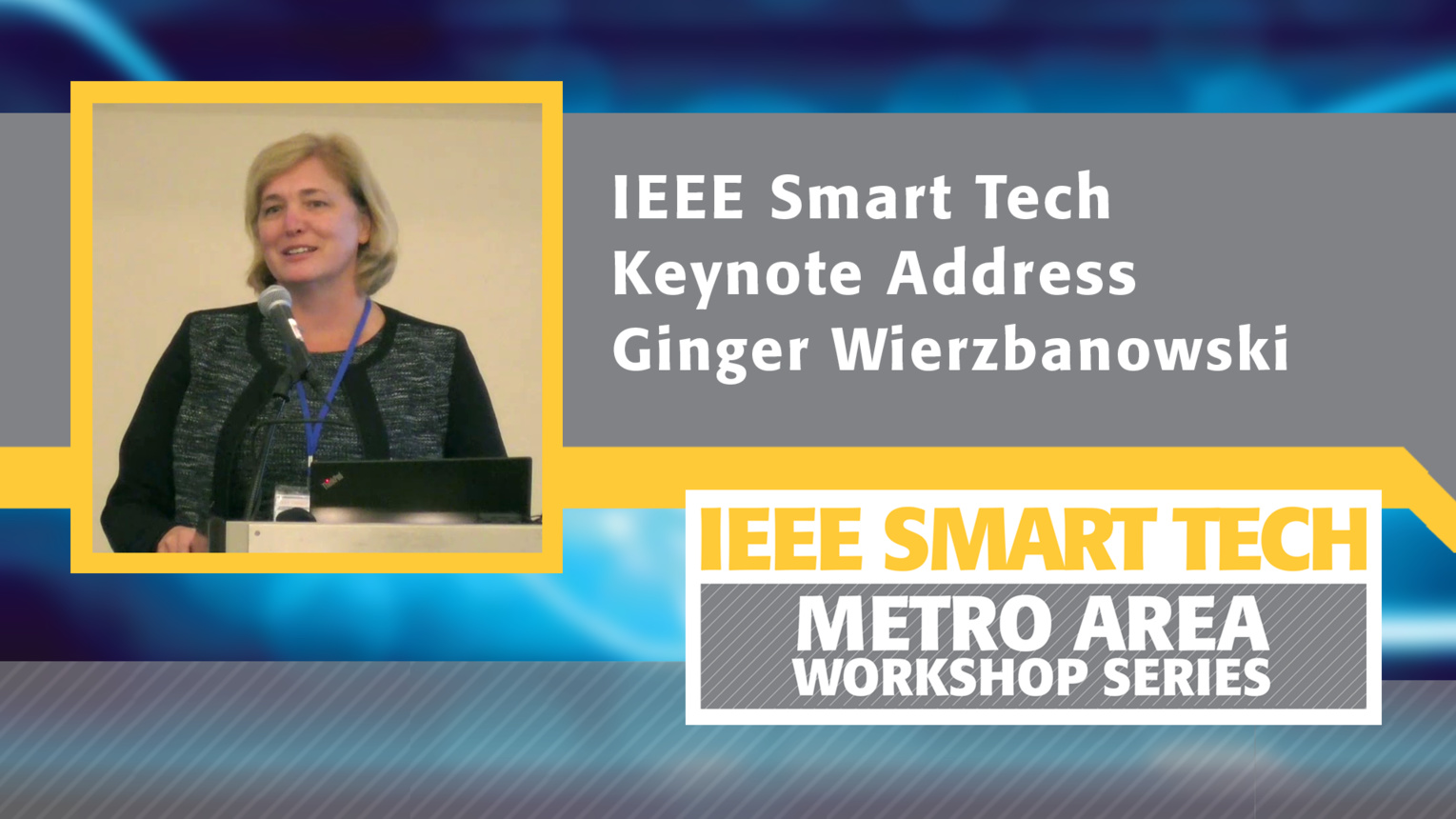 Ginger Wierzbanowski, Northrop Grumman - IEEE Smart Tech Keynote Address