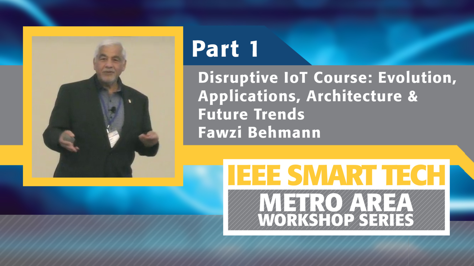Disruptive Internet of Things course - Evolution, Applications, Architecture and Future Trends, Part 1