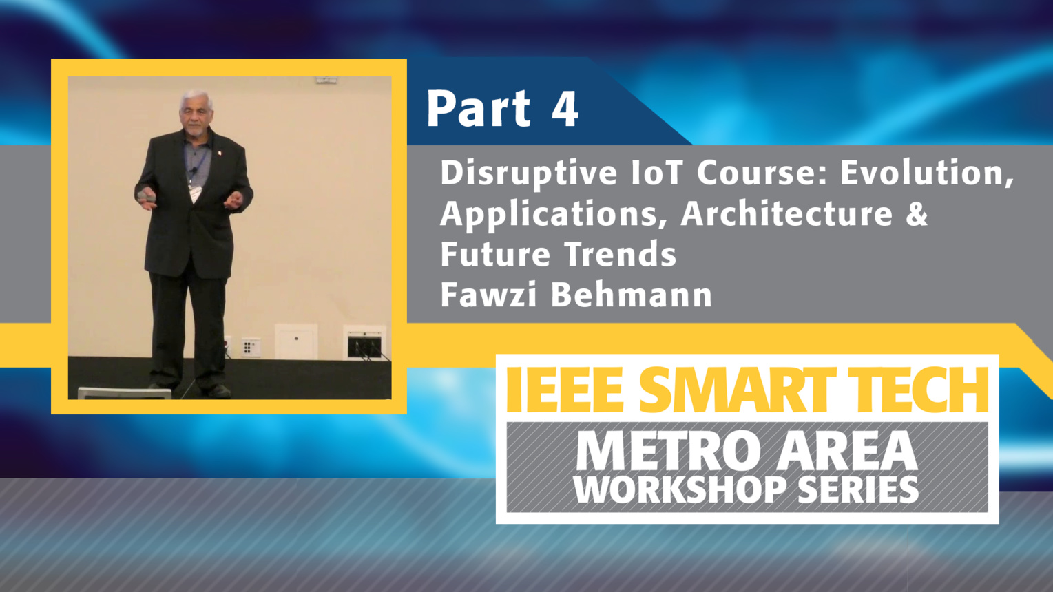 Disruptive Internet of Things course - Evolution, Applications, Architecture and Future Trends, Part 4