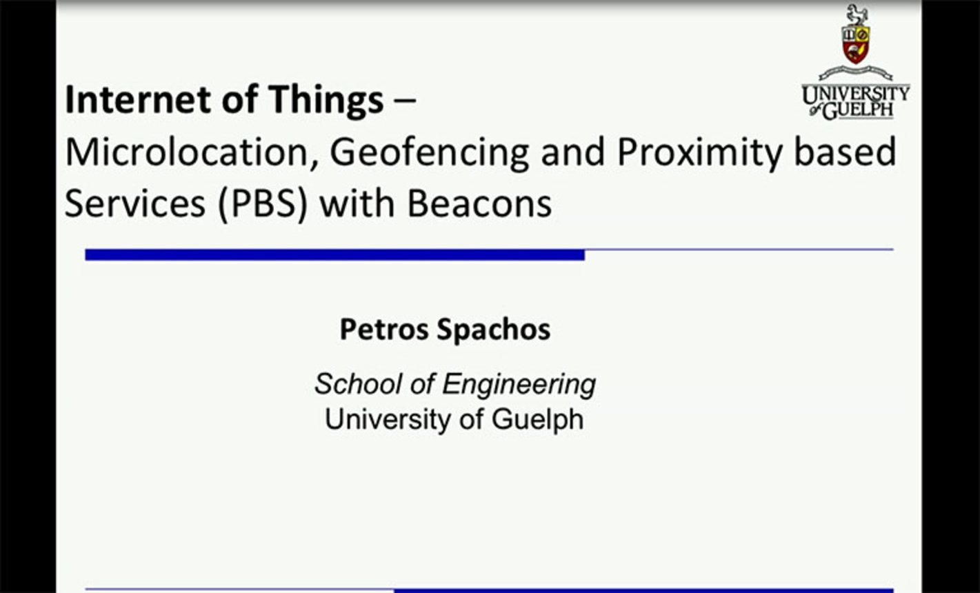 IEEE GlobalSIP 2017 Tutorial: IoT, Microlocation, Geofencing and Proximity based Services (PBS) with Beacons