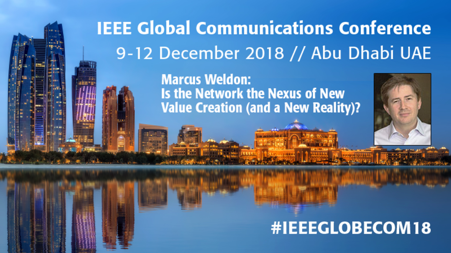 Is the Network the Nexus of New Value Creation (and a New Reality)? - Marcus Weldon at IEEE GLOBECOM 2018