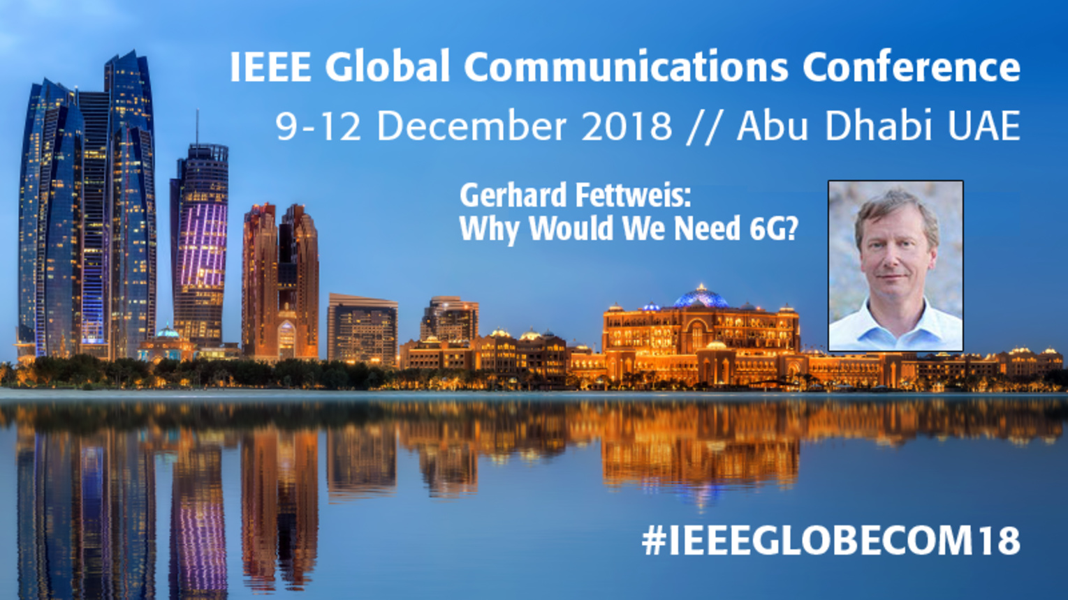 Why Would We Need 6G? - Gerhard Fettweis at IEEE GLOBECOM 2018