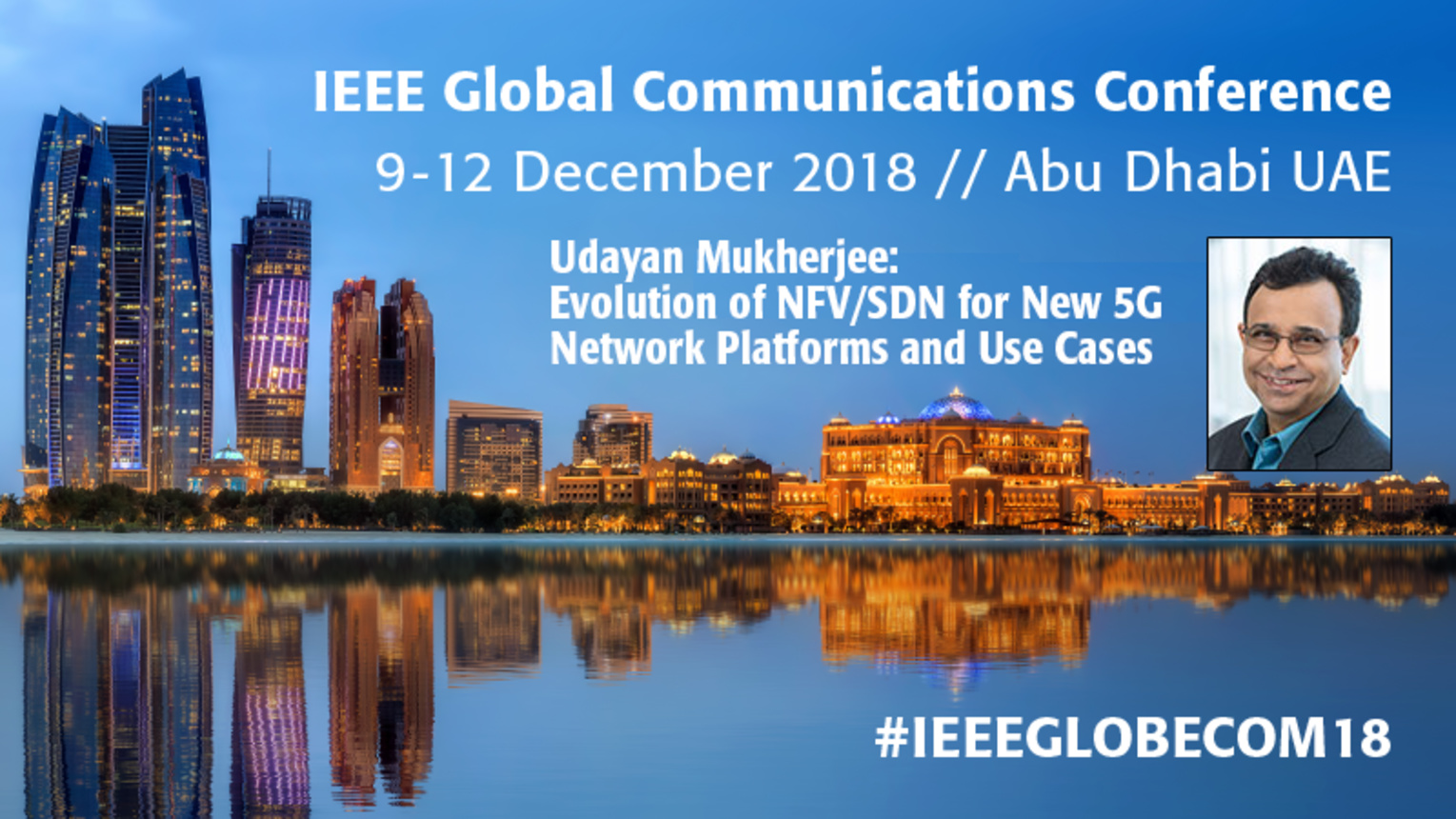 Evolution of NFV/SDN for New 5G Network Platforms and Use Cases - Udayan Mukherjee at IEEE GLOBECOM 2018