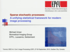 Sparse Stochastic Processes: A unifying statistical framework for modern image processing, Part I