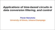 Applications of Time-based Circuits in Data Conversion, Filtering, and Control Video