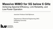 IEEE Future Networks: Massive MIMO for 5G Below 6 GHz: Achieving Spectral Efficiency, Link Reliability, and Low-Power Operation