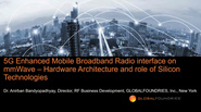 IEEE Future Networks: Silicon Technologies for mmWave 5G Enhanced Mobile Broadband Radio Interface