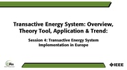 Transactive Energy Systems: Overview, Theory, Tool, Application, and Trend, Session 4