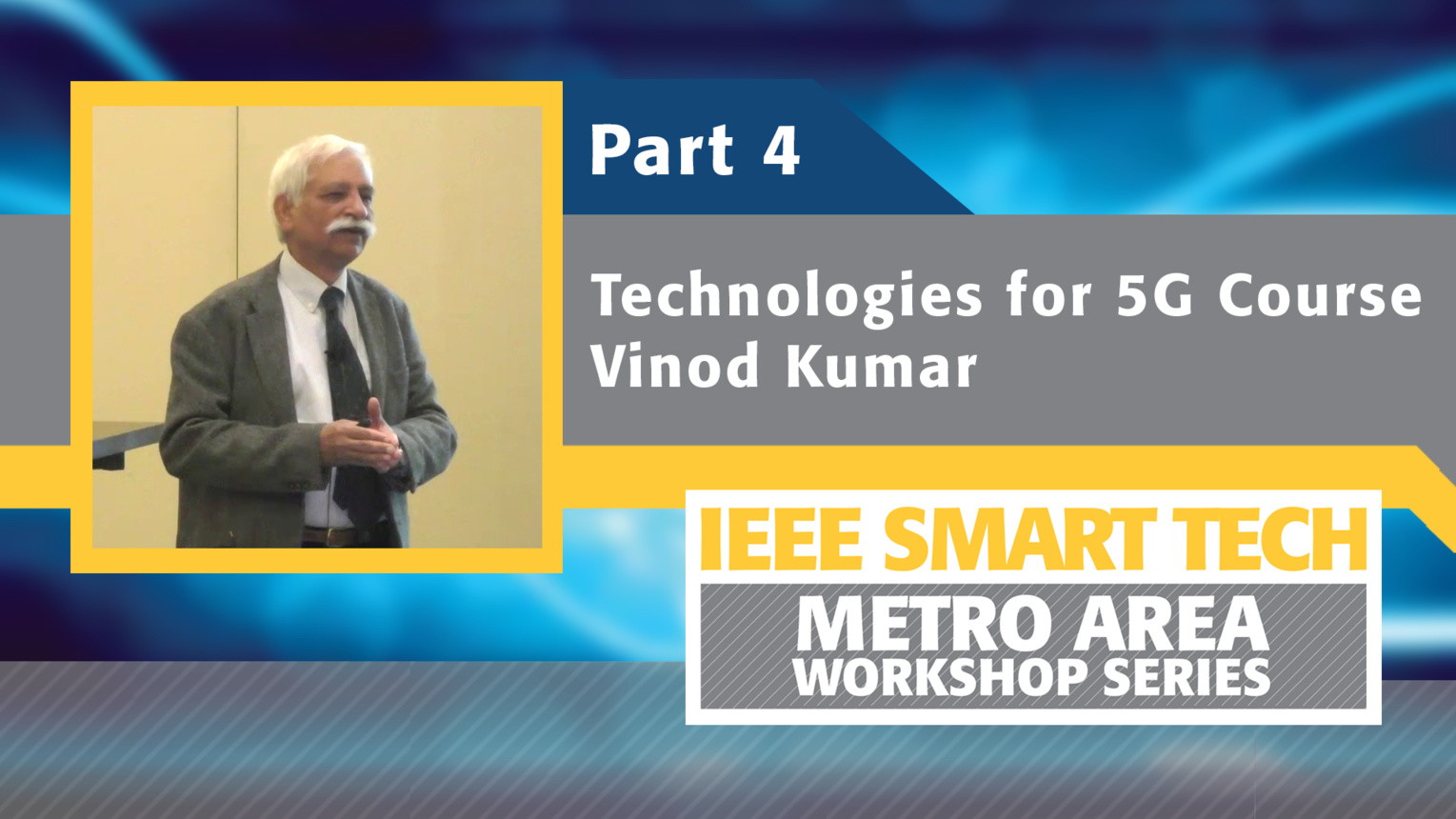 Technologies for 5G course, Part 4 - IEEE Smart Tech Workshop