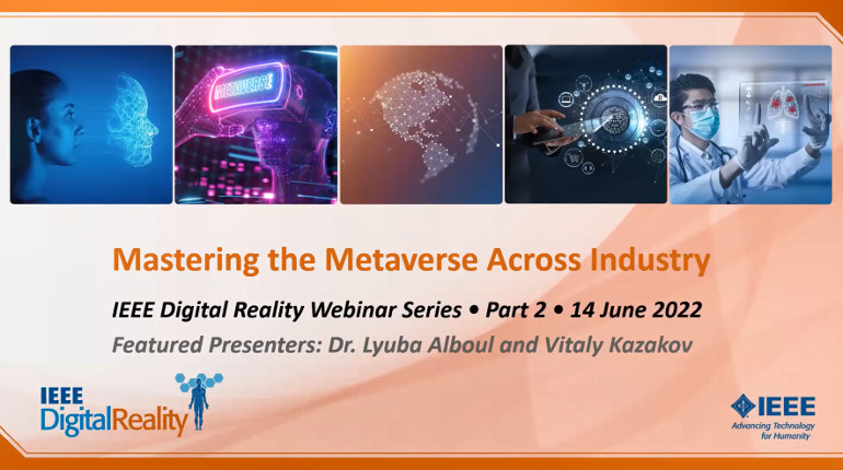 IEEE Digital Reality: Mastering the Metaverse Across Industry (Part 2 of 2)