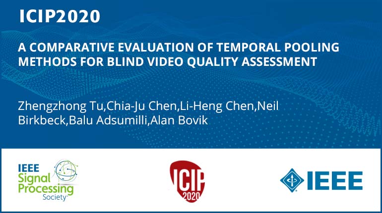 A COMPARATIVE EVALUATION OF TEMPORAL POOLING METHODS FOR BLIND VIDEO QUALITY ASSESSMENT
