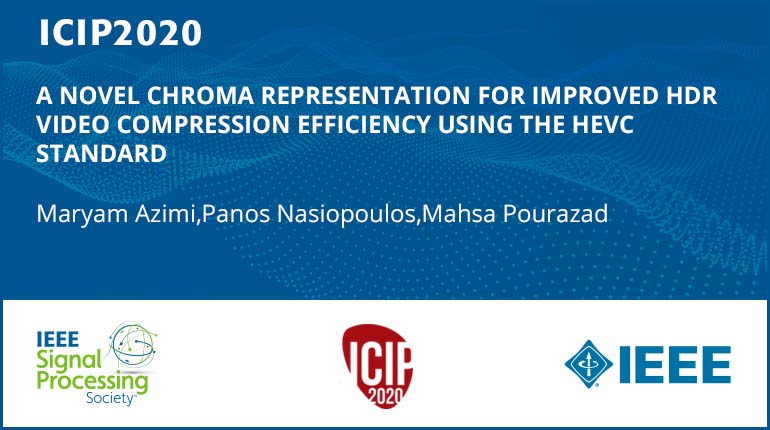 A NOVEL CHROMA REPRESENTATION FOR IMPROVED HDR VIDEO COMPRESSION EFFICIENCY USING THE HEVC STANDARD