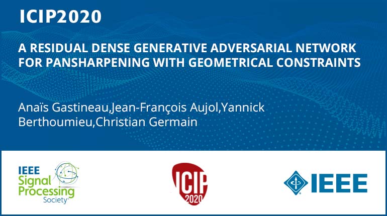 A RESIDUAL DENSE GENERATIVE ADVERSARIAL NETWORK FOR PANSHARPENING WITH GEOMETRICAL CONSTRAINTS