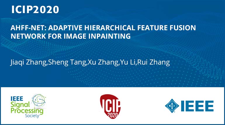 AHFF-NET: ADAPTIVE HIERARCHICAL FEATURE FUSION NETWORK FOR IMAGE INPAINTING