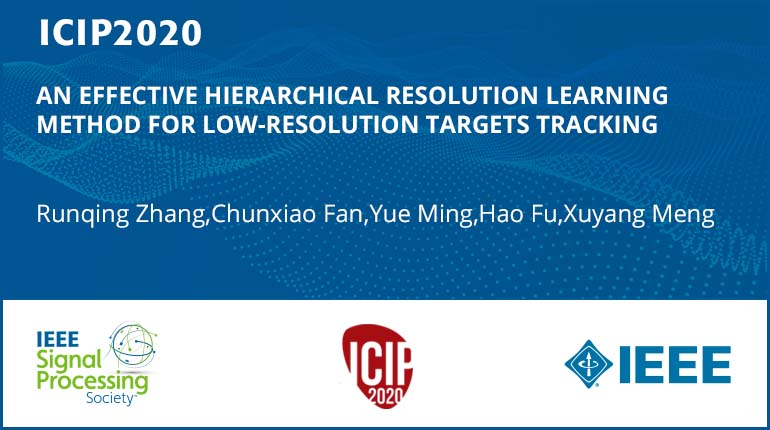 AN EFFECTIVE HIERARCHICAL RESOLUTION LEARNING METHOD FOR LOW-RESOLUTION TARGETS TRACKING