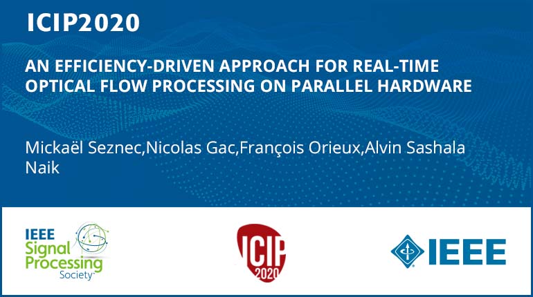 AN EFFICIENCY-DRIVEN APPROACH FOR REAL-TIME OPTICAL FLOW PROCESSING ON PARALLEL HARDWARE
