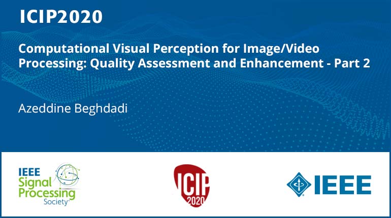 Computational Visual Perception for Image/Video Processing: Quality Assessment and Enhancement - Part 2