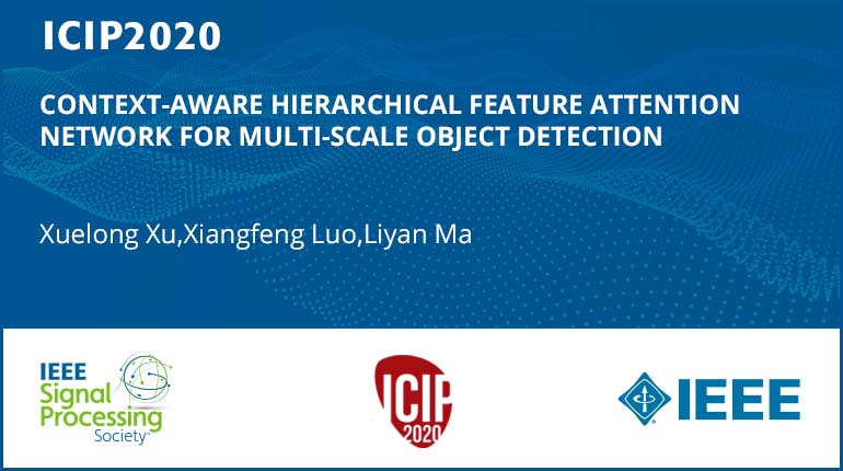 CONTEXT-AWARE HIERARCHICAL FEATURE ATTENTION NETWORK FOR MULTI-SCALE OBJECT DETECTION