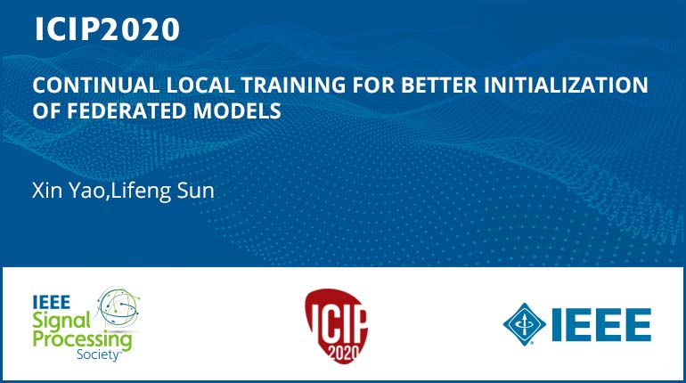 CONTINUAL LOCAL TRAINING FOR BETTER INITIALIZATION OF FEDERATED MODELS
