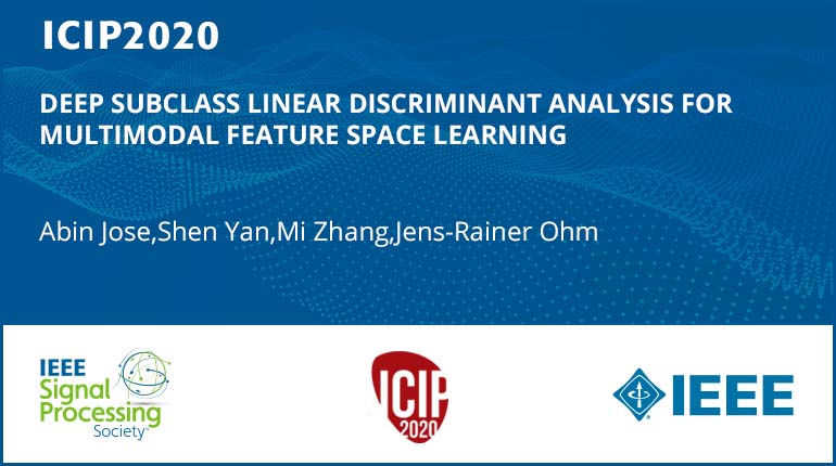 DEEP SUBCLASS LINEAR DISCRIMINANT ANALYSIS FOR MULTIMODAL FEATURE SPACE LEARNING