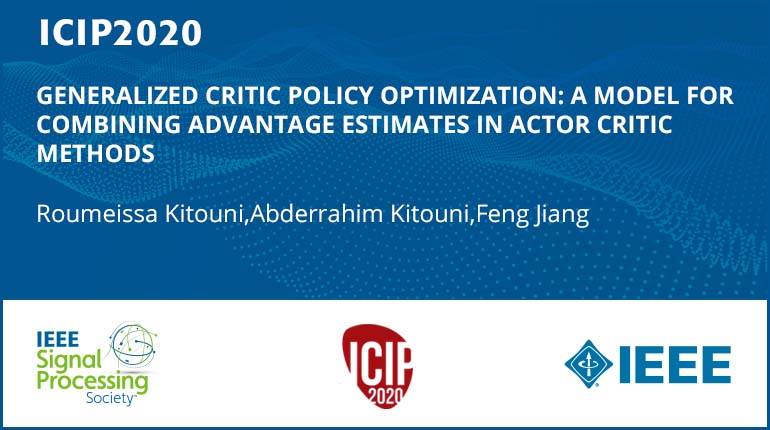 GENERALIZED CRITIC POLICY OPTIMIZATION: A MODEL FOR COMBINING ADVANTAGE ESTIMATES IN ACTOR CRITIC METHODS