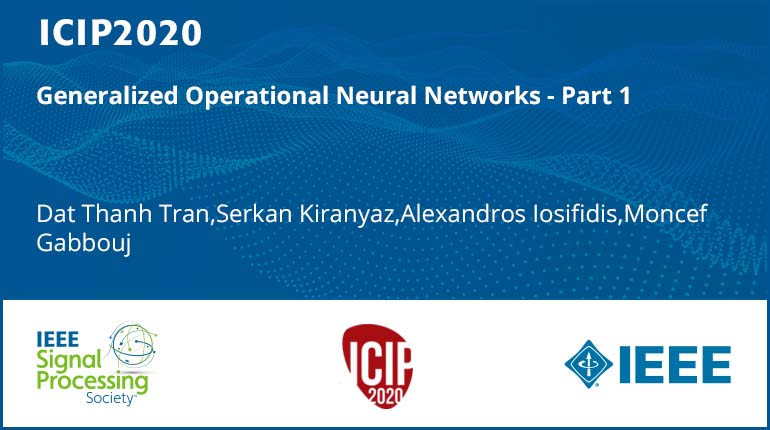 Generalized Operational Neural Networks - Part 1