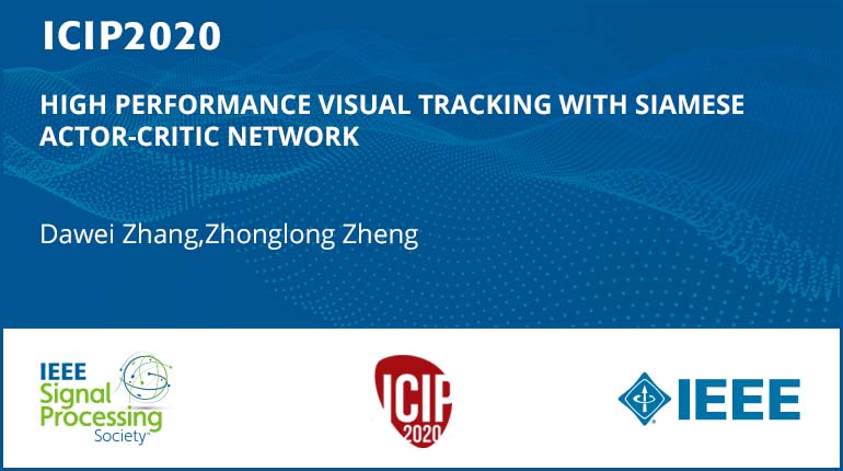 HIGH PERFORMANCE VISUAL TRACKING WITH SIAMESE ACTOR-CRITIC NETWORK