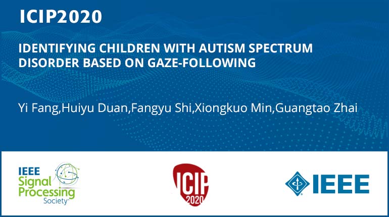 IDENTIFYING CHILDREN WITH AUTISM SPECTRUM DISORDER BASED ON GAZE-FOLLOWING