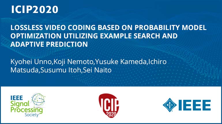 LOSSLESS VIDEO CODING BASED ON PROBABILITY MODEL OPTIMIZATION UTILIZING EXAMPLE SEARCH AND ADAPTIVE PREDICTION