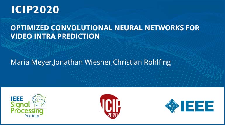 OPTIMIZED CONVOLUTIONAL NEURAL NETWORKS FOR VIDEO INTRA PREDICTION