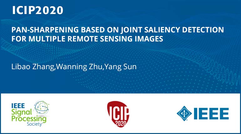PAN-SHARPENING BASED ON JOINT SALIENCY DETECTION FOR MULTIPLE REMOTE SENSING IMAGES