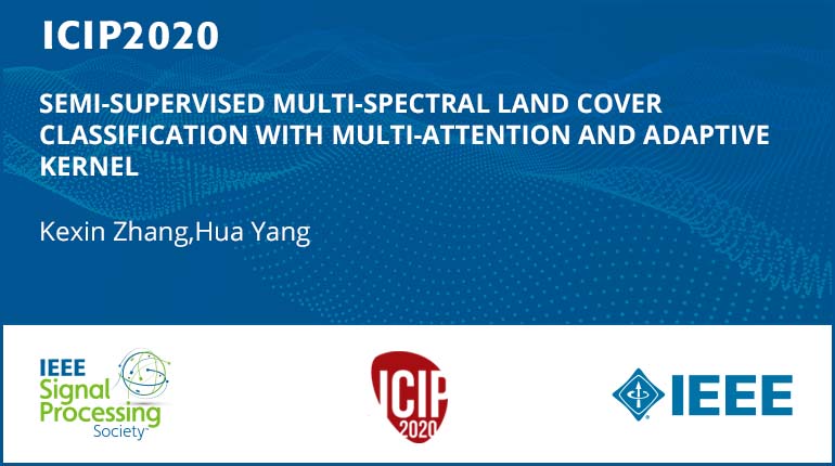 SEMI-SUPERVISED MULTI-SPECTRAL LAND COVER CLASSIFICATION WITH MULTI-ATTENTION AND ADAPTIVE KERNEL