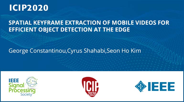 SPATIAL KEYFRAME EXTRACTION OF MOBILE VIDEOS FOR EFFICIENT OBJECT DETECTION AT THE EDGE