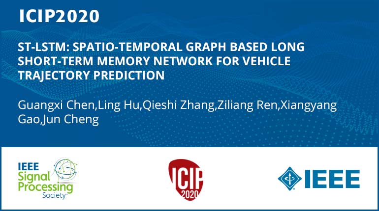 ST-LSTM: SPATIO-TEMPORAL GRAPH BASED LONG SHORT-TERM MEMORY NETWORK FOR VEHICLE TRAJECTORY PREDICTION