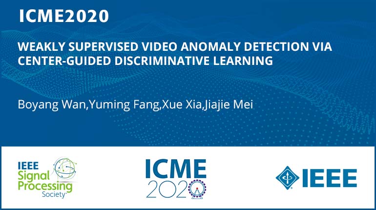 WEAKLY SUPERVISED VIDEO ANOMALY DETECTION VIA CENTER-GUIDED DISCRIMINATIVE LEARNING