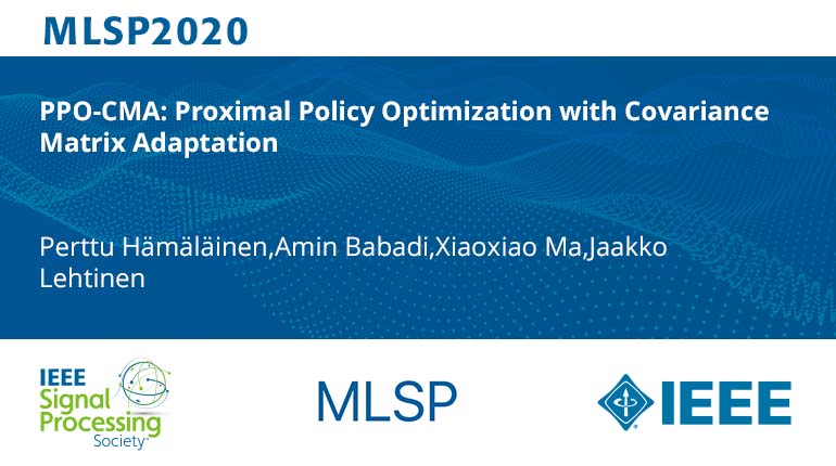 PPO-CMA: Proximal Policy Optimization with Covariance Matrix Adaptation