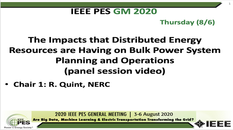 2020 PES GM 8/6 Panel Video: The Impacts that Distributed Energy Resources are Having on Bulk Power System Planning and Operations