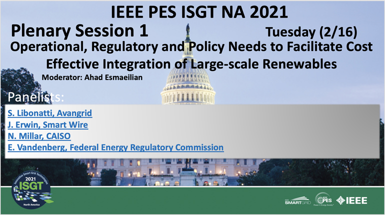 2021 PES ISGT NA 2/16 Plenary Video: Operational, Regulatory and Policy Needs to Facilitate Cost Effective Integration of Large-scale Renewables