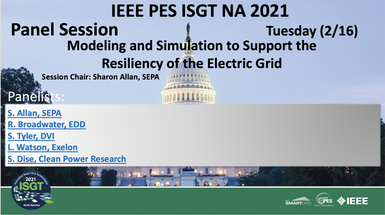 2021 PES ISGT NA 2/16 Panel Video: Modeling and Simulation to Support the Resiliency of the Electric Grid
