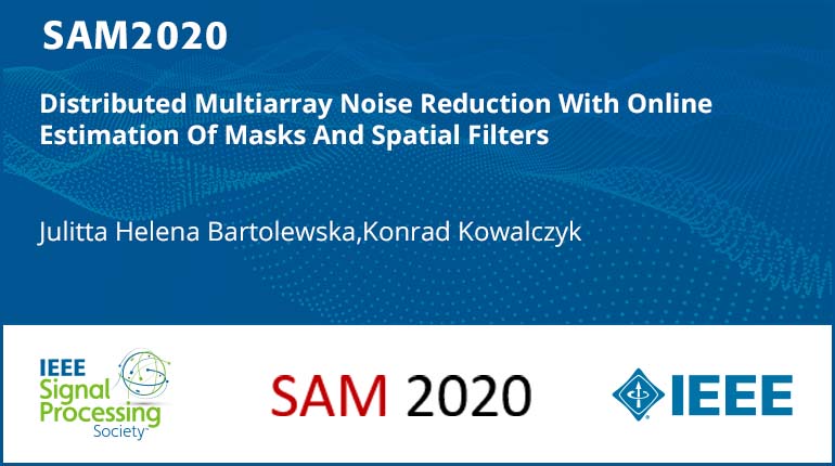Distributed Multiarray Noise Reduction With Online Estimation Of Masks And Spatial Filters