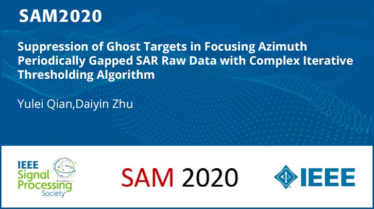 Suppression of Ghost Targets in Focusing Azimuth Periodically Gapped SAR Raw Data with Complex Iterative Thresholding Algorithm
