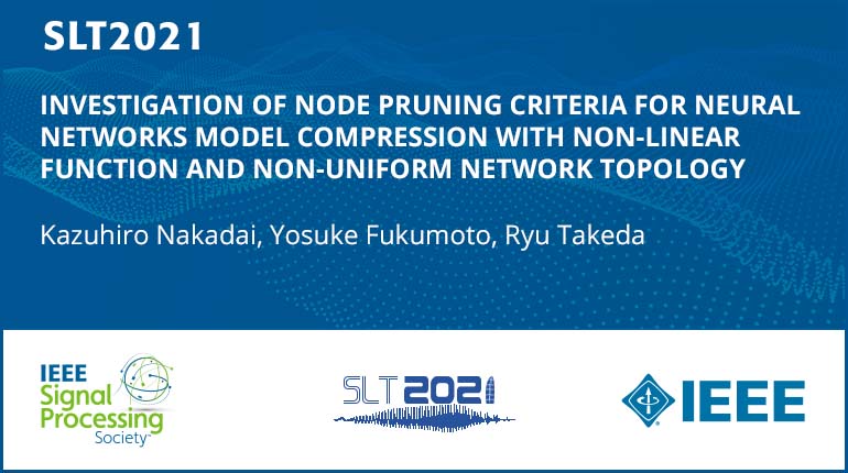 Investigation Of Node Pruning Criteria For Neural Networks Model Compression With Non-Linear Function And Non-Uniform Network Topology