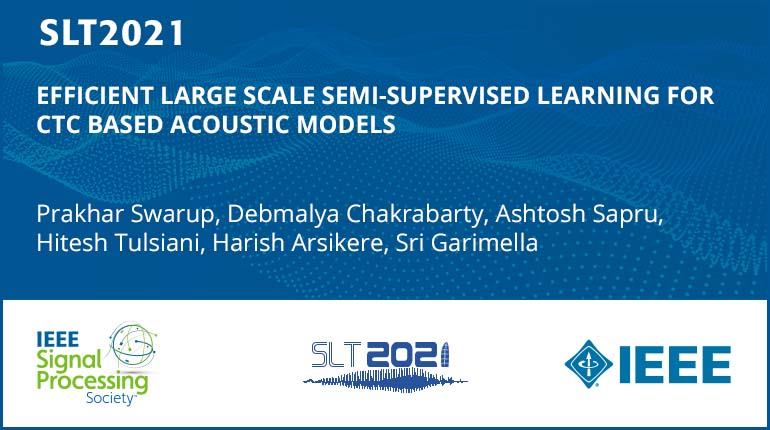 Efficient Large Scale Semi-Supervised Learning For Ctc Based Acoustic Models