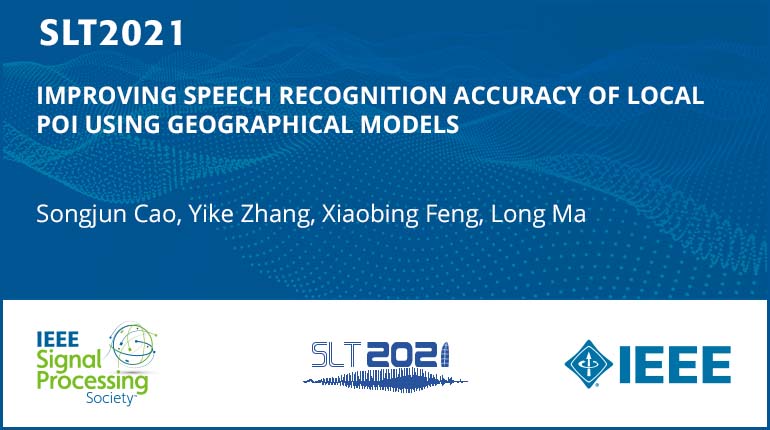Improving Speech Recognition Accuracy Of Local Poi Using Geographical Models