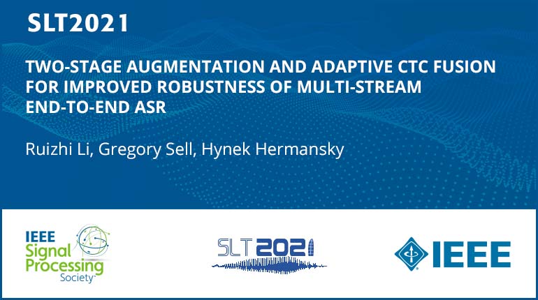 Two-Stage Augmentation And Adaptive Ctc Fusion For Improved Robustness Of Multi-Stream End-To-End Asr