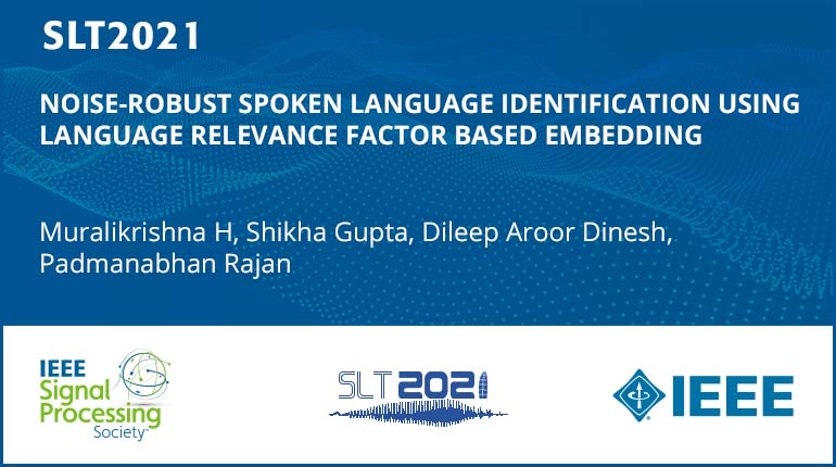 Noise-Robust Spoken Language Identification Using Language Relevance Factor Based Embedding